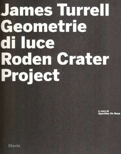 James Turrell. Geometrie di luce. Roden crater. Ediz. illustrata. Con CD-ROM