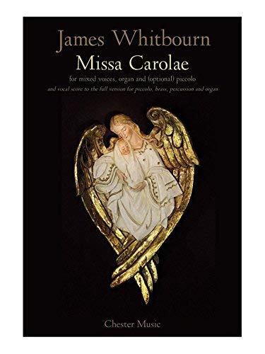 James Whitbourn: Missa Carolae (Überarbeitete 2012). Für SATB (Gemischter Chor), Orgelbegleitung, Pikkoloflöte, Chor