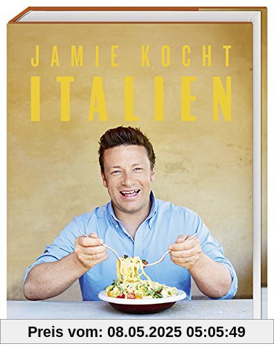 Jamie kocht Italien: Aus dem Herzen der italienischen Küche