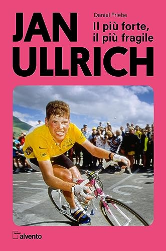 Jan Ullrich. Il più forte, il più fragile (Pagine al vento)