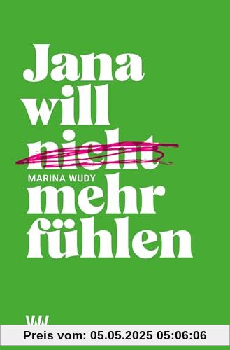 Jana will nicht mehr fühlen