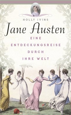 Jane Austen. Eine Entdeckungsreise durch ihre Welt von Anaconda