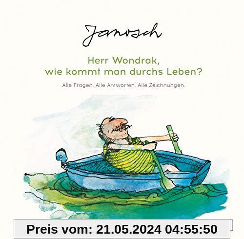 Janosch: Herr Wondrak, wie kommt man durchs Leben?: Alle Fragen. Alle Antworten. Alle Zeichnungen