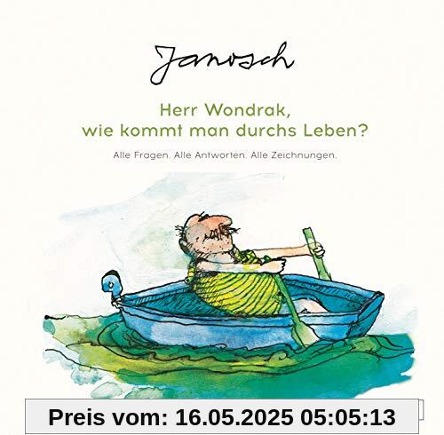 Janosch: Herr Wondrak, wie kommt man durchs Leben?: Alle Fragen. Alle Antworten. Alle Zeichnungen