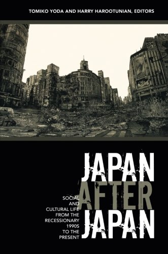 Japan After Japan: Social and Cultural Life from the Recessionary 1990s to the Present (Asia-Pacific: Culture, Politics, and Society) von Duke University Press