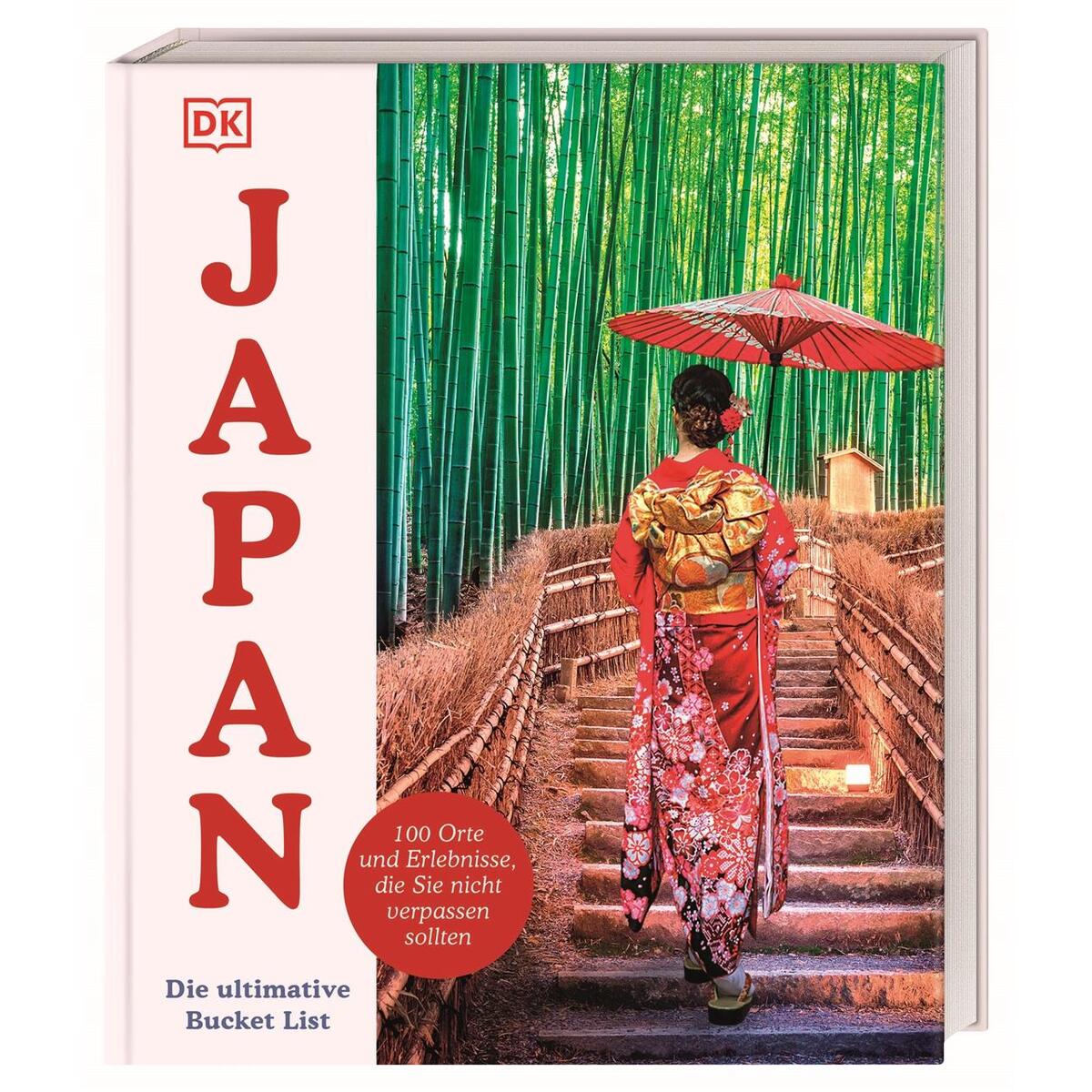 Japan - Die ultimative Bucket List Japan - Die ultimative Bucket List von Dorling Kindersley Reise