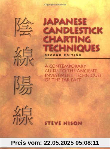 Japanese Candlestick Charting: A Contemporary Guide to the Ancient Techniques of the Far East: A Contemporary Guide to the Ancient Investment Techniques of the Far East