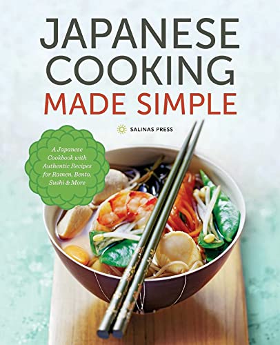 Japanese Cooking Made Simple: A Japanese Cookbook with Authentic Recipes for Ramen, Bento, Sushi & More von Salinas Press