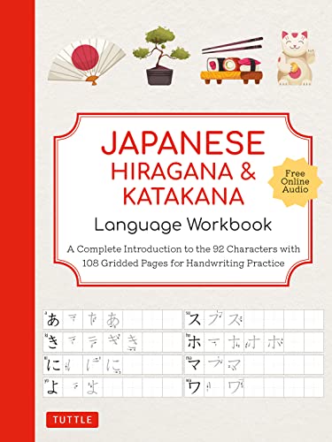 Japanese Hiragana and Katakana Language Workbook: A Complete Introduction to the 92 Characters with 108 Gridded Pages for Handwriting Practice (Free Online Audio for Pronunciation Practice)