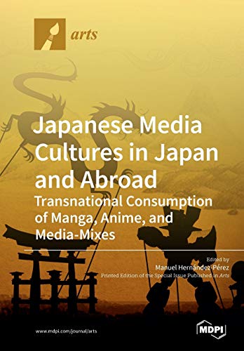 Japanese Media Cultures in Japan and Abroad: Transnational Consumption of Manga, Anime, and Media-Mixes von Mdpi AG