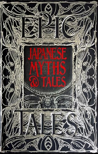 Japanese Myths & Tales: Epic Tales: Anthology of Classic Tales (Gothic Fantasy) von Flame Tree Collections