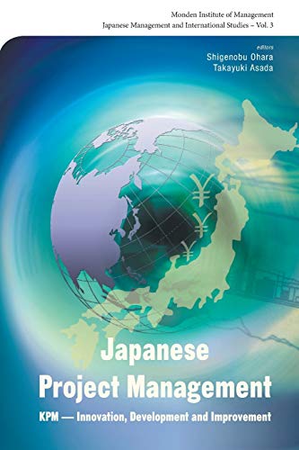 Japanese Project Management: Kpm - Innovation, Development And Improvement (Japanese Management and International Studies, Band 3) von World Scientific Publishing Company