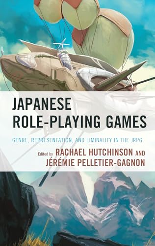 Japanese Role-Playing Games: Genre, Representation, and Liminality in the JRPG von Lexington Books