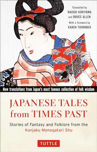 Japanese Tales from Times Past: Stories of Fantasy and Folklore from the Konjaku Monogatari Shu: Stories of Fantasy and Folklore from the Konjaku Monogatari Shu (90 Stories Included) von Tuttle Publishing