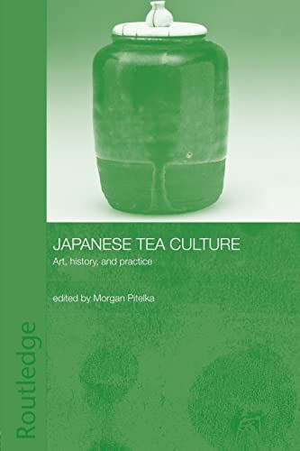 Japanese Tea Culture: Art, History, and Practice