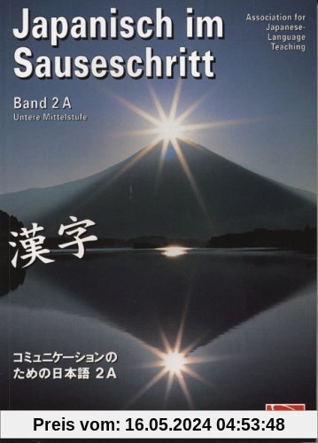 Japanisch im Sauseschritt 2A. Standardausgabe: Modernes Lehr- und Übungsbuch. Untere Mittelstufe