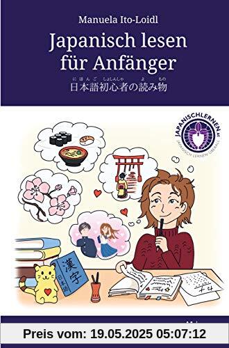 Japanisch lesen für Anfänger: Dein erstes Japanischlesebuch - einfach Japanisch lernen für Anfänger
