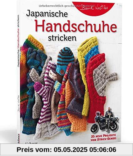 Japanische Handschuhe stricken: Fingerlose Handschuhe und Fäustlinge mit Klappe an einem Stück gestrickt. Strickmuster von edel bis witzig für Erwachsene und Kinder - entworfen vom Strick-Sensei.