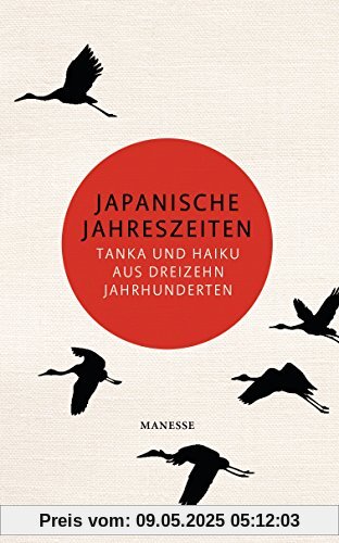 Japanische Jahreszeiten: Tanka und Haiku aus dreizehn Jahrhunderten Japanische Jahreszeiten: Tanka und Haiku aus dreizehn Jahrhunderten