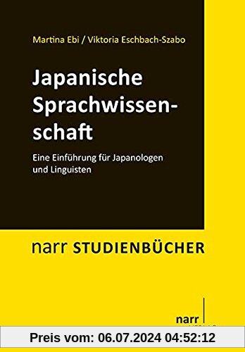 Japanische Sprachwissenschaft: Eine Einführung für Japanologen und Linguisten (Narr Studienbücher)