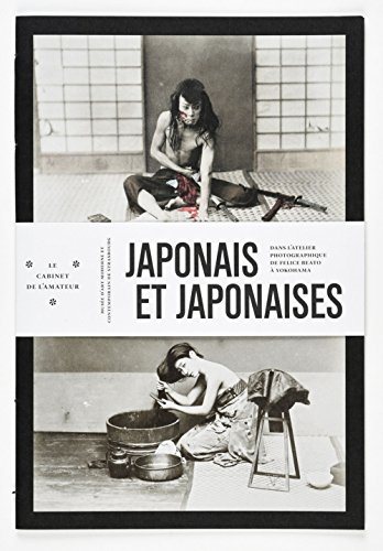 Japonais et japonaises: Dans l'atelier de Felice Beato à Yokohama