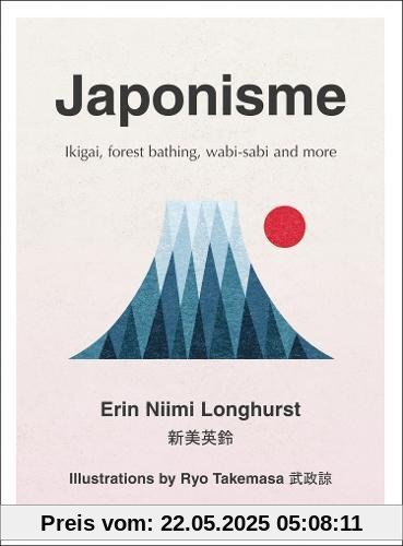 Japonisme: Ikigai, Forest Bathing, Wabi-Sabi and More