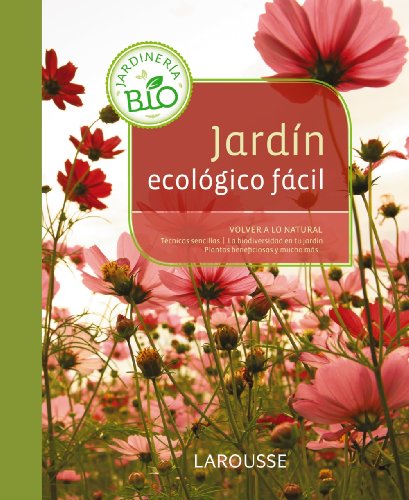 Jardín ecológico fácil (LAROUSSE - Libros Ilustrados/ Prácticos - Ocio y naturaleza - Jardinería) von Larousse