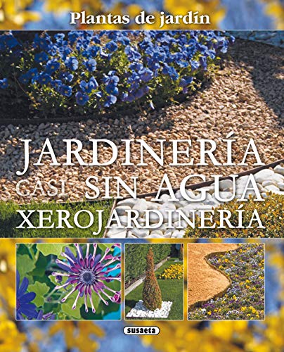 Jardineria Casi Sin Agua: Xerojardineria = Little Water Gardening: Xerojardinería (Plantas De Jardín) von SUSAETA