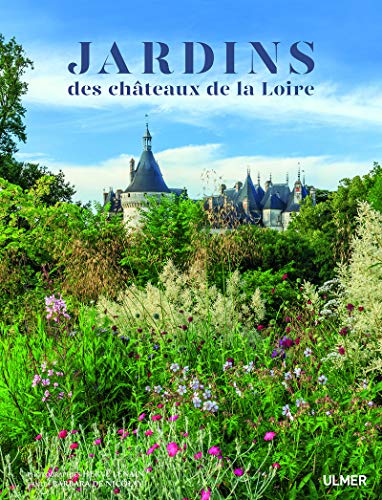 Les jardins des Châteaux de la Loire von Ulmer