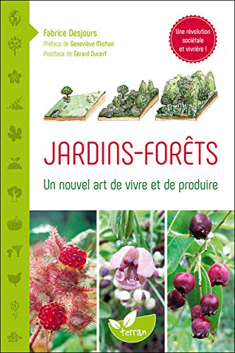 Jardins - Forêts - Un nouvel art de vivre et de produire von DE TERRAN