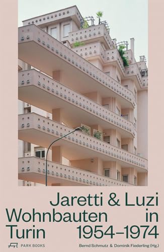 Jaretti und Luzi: Wohnbauten in Turin, 1954-74 von Park Books