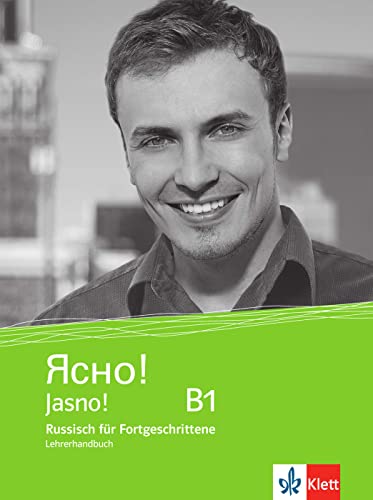 Jasno! B1: Russisch für Fortgeschrittene. Unterrichtshandbuch (Jasno!: Russisch für Anfänger und Fortgeschrittene)