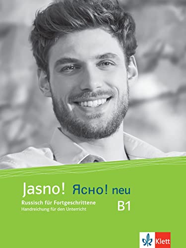 Jasno! neu B1: Russisch für Fortgeschrittene. Unterrichtshandbuch (Jasno! neu: Russisch für Anfänger und Fortgeschrittene) von Klett Sprachen GmbH