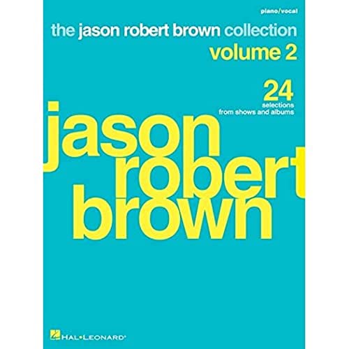 Jason Robert Brown Collection - Volume 2: 24 Selections from Shows and Albums Arranged for Voice with Piano Accompaniment: 24 Selections from Shows and Albums