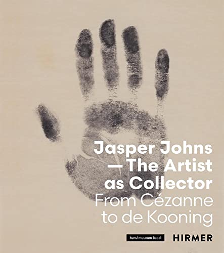 Jasper Johns - The Artist as Collector: From Cézanne to de Kooning von Hirmer