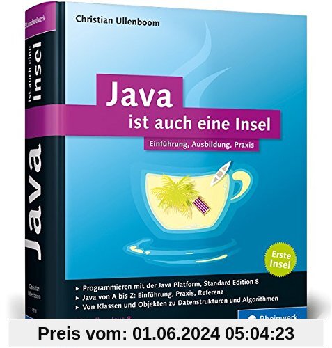Java ist auch eine Insel: Programmieren lernen mit dem Standardwerk für Java-Entwickler, aktuell zu Java 8. Ausgabe 2016