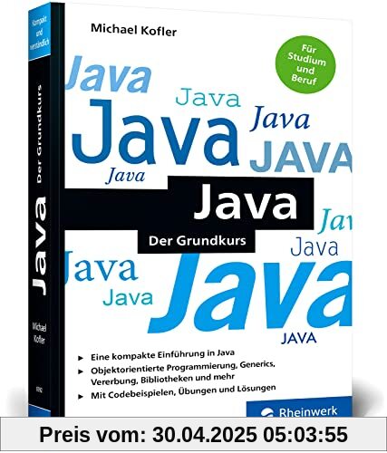 Java: Der Grundkurs im Taschenbuchformat. Mit Aufgaben und Lösungen. Aktuell zu Java 17 LTS Java: Der Grundkurs im Taschenbuchformat. Mit Aufgaben und Lösungen. Aktuell zu Java 17 LTS