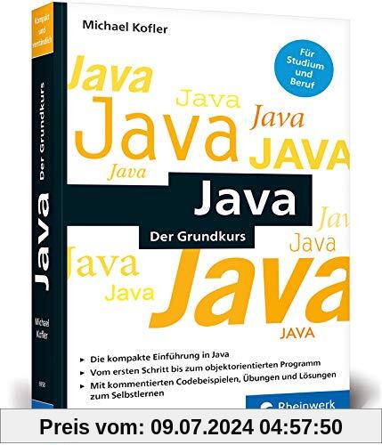 Java: Der kompakte Grundkurs mit Aufgaben und Lösungen im Taschenbuchformat