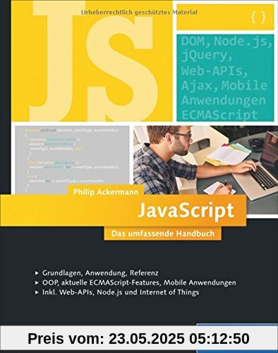 JavaScript: Das umfassende Handbuch für Einsteiger, Fortgeschrittene und Profis. Inkl. ECMAscript 6, Node.js Objektorientierung und funktionale Programmierung JavaScript: Das umfassende Handbuch für Einsteiger, Fortgeschrittene und Profis. Inkl. ECMAscript 6, Node.js Objektorientierung und funktionale Programmierung