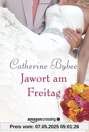 Jawort am Freitag (Aus der Reihe: Eine Braut für jeden Tag, Band 3)