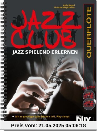 Jazz Club: Jazz spielend erlernen inkl 2 CD's. Ausgabe für Querflöte Jazz Club: Jazz spielend erlernen inkl 2 CD's. Ausgabe für Querflöte
