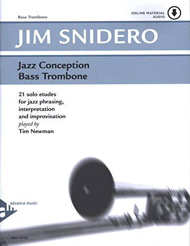 Jazz Conception Bass Trombone: 21 solo etudes for jazz phrasing, interpretation and improvisation. Bass-Posaune. Ausgabe mit Online-Audiodatei. Jazz Conception Bass Trombone: 21 solo etudes for jazz phrasing, interpretation and improvisation. Bass-Posaune. Ausgabe mit Online-Audiodatei. von ADVANCE MUSIC