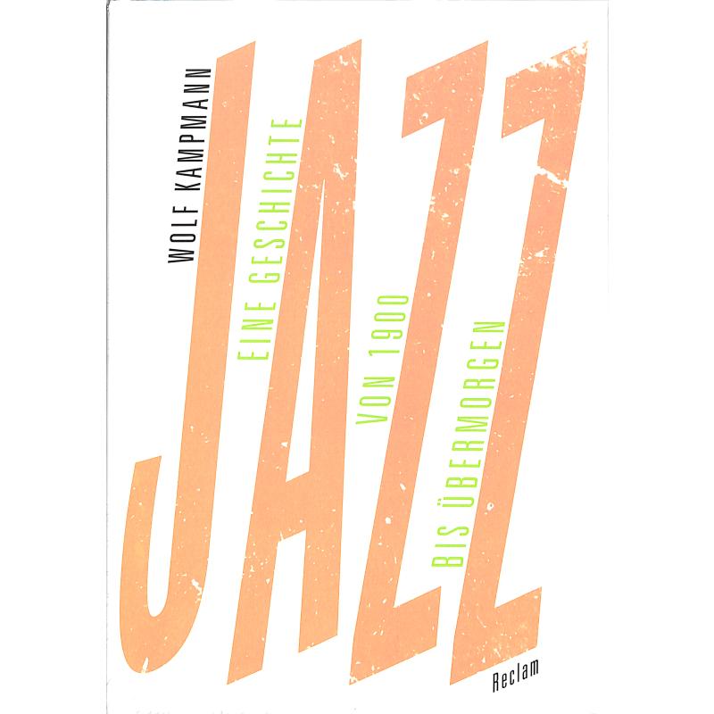 Jazz - eine Geschichte von 1900 bis uebermorgen