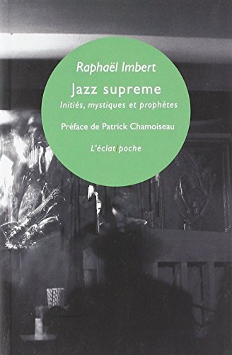Jazz supreme : Initiés, mystiques & prophètes von Editions de l'Eclat