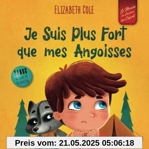 Je Suis Plus Fort que mes Angoisses: un Album pour Enfants qui explique comment Surmonter les Inquiétudes, le Stress et la Peur (Le Monde des Émotions des Enfants) (World of Kids Emotions)