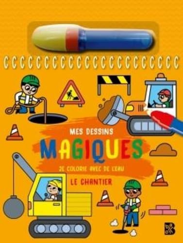 Je colorie avec de l'eau 2025: Le chantier: Avec un feutre d'eau (Je colorie avec de l'eau, 1) von Ballon Kids