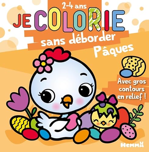 Je colorie sans déborder (2-4 ans) - Pâques (Poule et poussin) T76: Avec gros contours en relief ! von HEMMA