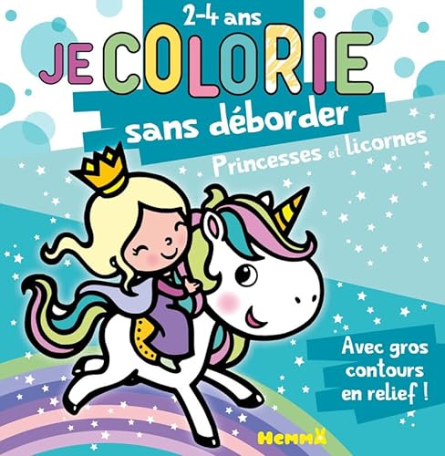 Je colorie sans déborder (2-4 ans) - Princesses et Licornes T39 - Avec gros contours en relief !