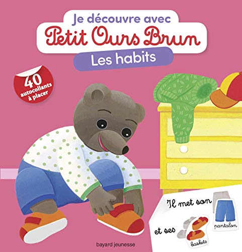 Je découvre les habits avec Petit Ours Brun: Avec 40 autocollants à placer