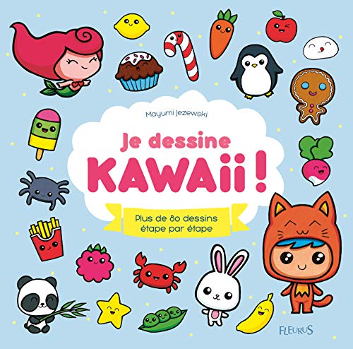 Je dessine Kawaii !: Plus de 80 dessins étape par étape